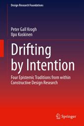 Icon image Drifting by Intention: Four Epistemic Traditions from within Constructive Design Research
