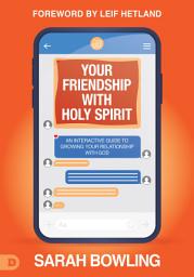 Icon image Your Friendship with Holy Spirit: An Interactive Guide to Growing Your Relationship with God