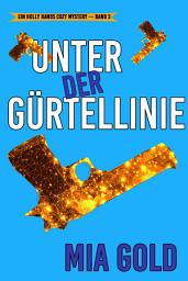 Icon image Unter der Gürtellinie (Ein Holly Hands Cozy Mystery – Band 3)