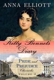 Icon image Kitty Bennet's Diary: Pride and Prejudice Chronicles, Book 3 (a clean Regency romance novel)