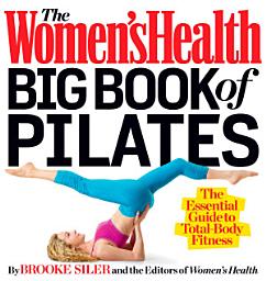 Icon image The Women's Health Big Book of Pilates: The Essential Guide to Total Body Fitness