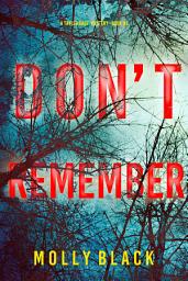 Icon image Don’t Remember (A Taylor Sage FBI Suspense Thriller—Book 5)