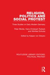 Icon image Religion, Politics and Social Protest: Three Studies on Early Modern Germany