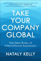 Icon image Take Your Company Global: The New Rules of International Expansion