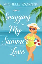 Icon image Snagging My Summer Love: A Happily Ever After Novella