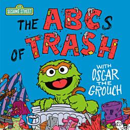 Icon image The ABCs of Trash with Oscar the Grouch (Sesame Street)