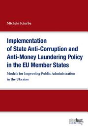 Icon image Implementation of State Anti-Corruption and Anti-Money Laundering Policy in the EU Member States: Models for Improving Public Administration in the Ukraine