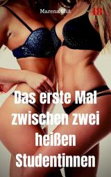 Icon image Das erste Mal zwischen zwei heißen Studentinnen: Heiße Lesbenstory, Ausgabe 2