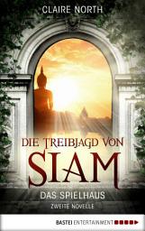 Icon image Die Treibjagd von Siam: Das Spielhaus - Zweite Novelle