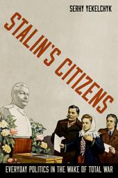 Icon image Stalin's Citizens: Everyday Politics in the Wake of Total War