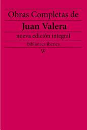 Icon image Obras completas de Juan Valera (nueva edición integral)