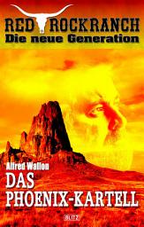 Icon image Red Rock Ranch 07: Das Phoenix-Kartell: RRR - Die neue Generation No.1