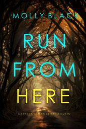 Icon image Run From Here (A Serena Knox Suspense Thriller—Book Two)