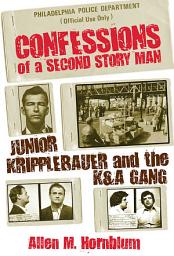 Icon image Confessions of a Second Story Man: Junior Kripplebauer and the K & A Gang
