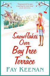 Icon image Snowflakes Over Bay Tree Terrace: A warm, uplifting, feel-good novel from Fay Keenan