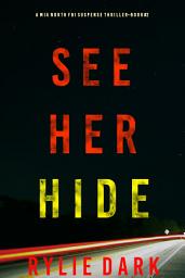 Icon image See Her Hide (A Mia North FBI Suspense Thriller—Book Two)
