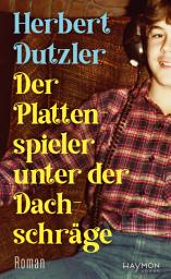 Icon image Der Plattenspieler unter der Dachschräge: Roman