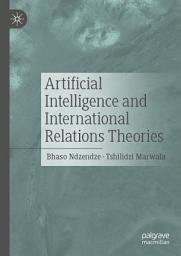 Icon image Artificial Intelligence and International Relations Theories