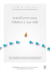 Icon image Transforme seus hábitos e sua vida: Como quebrar círculos nocivos para se livrar dos comportamentos que não fazem bem
