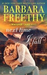 Icon image Next Time I Fall: A feel-good, single-mom, small-town contemporary romance!