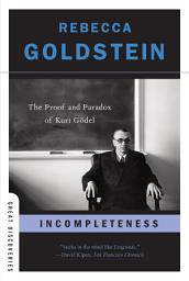 Icon image Incompleteness: The Proof and Paradox of Kurt Gödel