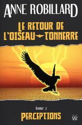 Icon image Le retour de l'oiseau-tonnerre 02 : Perceptions: Perceptions