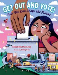 Icon image Get Out and Vote!: How You Can Shape the Future