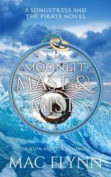 Icon image Moonlit Mast & Mist: The Songstress and the Pirate Book 3 (Dragon Shifter Romance)