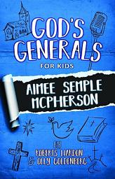 Icon image God's Generals for Kids - Volume 9: Aimee McPherson