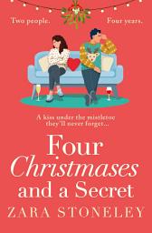 Icon image Four Christmases and a Secret (The Zara Stoneley Romantic Comedy Collection, Book 5)