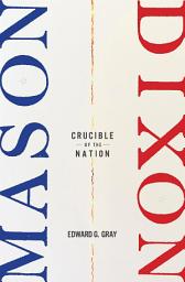 Icon image Mason-Dixon: Crucible of the Nation