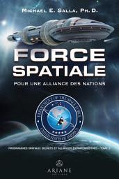 Icon image Programmes spatiaux secrets et alliances extraterrestres, tome 5: Force spatiale – pour une alliance des nations