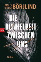 Icon image Die Dunkelheit zwischen uns: Thriller