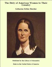 Icon image The Duty of American Women to Their Country