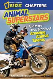 Icon image National Geographic Kids Chapters: Animal Superstars: And More True Stories of Amazing Animal Talents