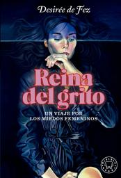 Icon image Reina del grito: Un viaje por los miedos femeninos