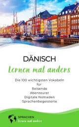 Icon image Dänisch lernen mal anders - Die 100 wichtigsten Vokabeln: Für Reisende, Abenteurer, Digitale Nomaden, Sprachenbegeisterte