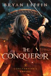 Icon image The Conqueror (Constantine’s Empire Book #1)
