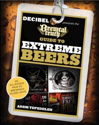 Icon image Brewtal Truth Guide to Extreme Beers: An All-Excess Pass to Brewing's Outer Limits