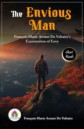 Icon image The Envious Man: François Marie Arouet De Voltaire's Examination of Envy: Most Valuable Bestseller eBooks