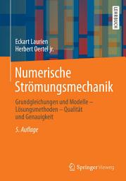 Icon image Numerische Strömungsmechanik: Grundgleichungen und Modelle - Lösungsmethoden - Qualität und Genauigkeit, Ausgabe 5