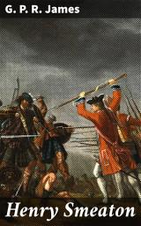 Icon image Henry Smeaton: A Jacobite Story of the Reign of George the First