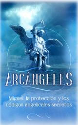 Icon image Arcángeles: Miguel, la protección y los códigos angelicales secretos
