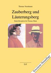 Icon image Zauberberg und Läuterungsberg: Dante-Rezeption bei Thomas Mann. Erweiterte Neuauflage. Mit Illustrationen von Marianne Kühnel