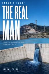 Icon image The Real Man: A Banker's Son Sent West to Prove Himself