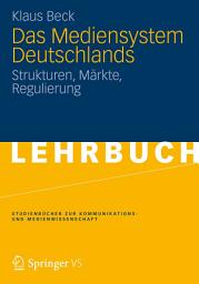 Icon image Das Mediensystem Deutschlands: Strukturen, Märkte, Regulierung