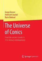 Icon image The Universe of Conics: From the ancient Greeks to 21st century developments