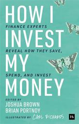 Icon image How I Invest My Money: Finance experts reveal how they save, spend, and invest