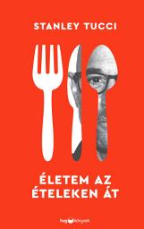 Icon image Életem az ételeken át