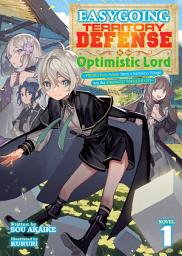 Icon image Easygoing Territory Defense by the Optimistic Lord: Production Magic Turns a Nameless Village into the Strongest Fortified City (Light Novel)